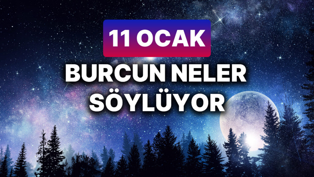 gunluk burc yorumuna gore 11 ocak cumartesi gunun nasil gececek 4xkkPqH9