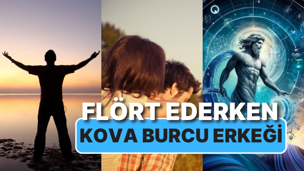 Kova Burcu Erkekleriyle Flört Ederken Dikkat Etmeniz Gereken 7 Detay 1 kova burcu erkekleriyle flort ederken dikkat etmeniz gereken 7 detay derJkyW1