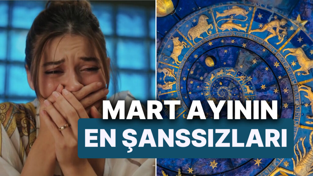 Mart Ayının En Şanssız Burçları! Baharda Güç de Olsa Mutluluk Var 1 mart ayinin en sanssiz burclari baharda guc de olsa mutluluk var 3CBfBSgP