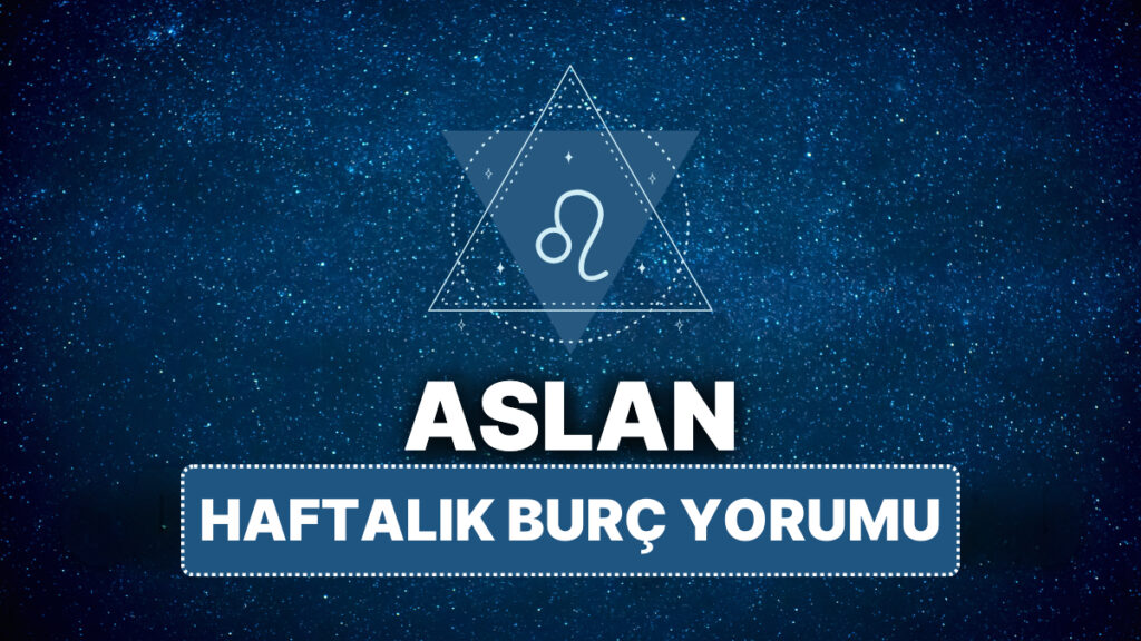 Aslan Burcu 14 - 20 Nisan 2025, Haftalık Burç Yorumu 10 aslan burcu 14 20 nisan 2025 UDUIb3FS