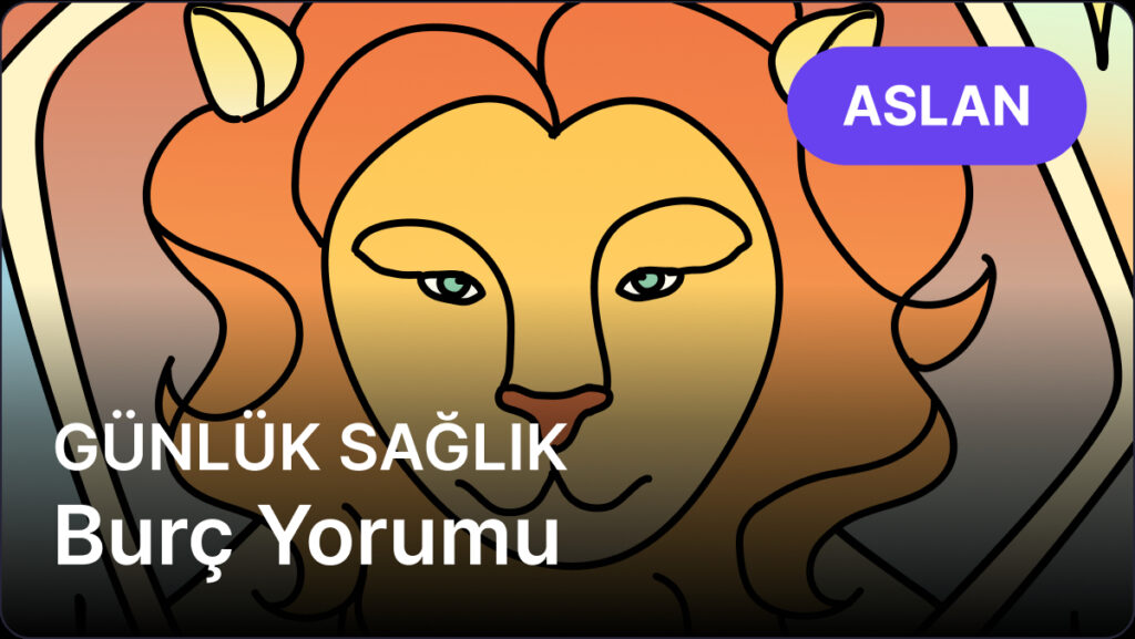 Aslan Burcu 17 Nisan 2025, Günlük Sağlık Burç Yorumu 8 aslan burcu 17 nisan 2025 gunluk fXPUNpWP