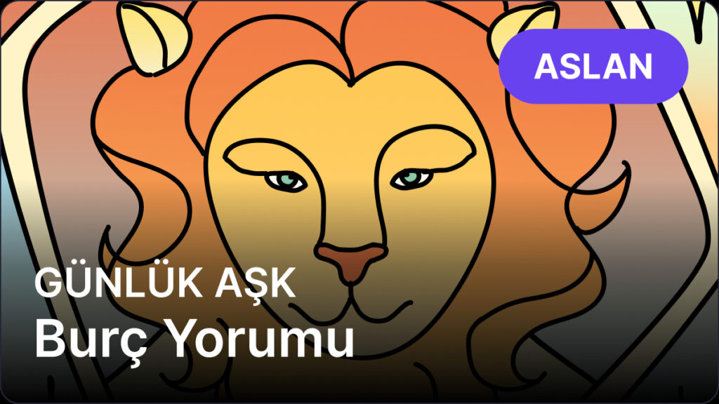 Aslan Burcu 18 Nisan 2025, Günlük Aşk Burç Yorumu 8 aslan burcu 18 nisan 2025 gunluk Ot6169WD