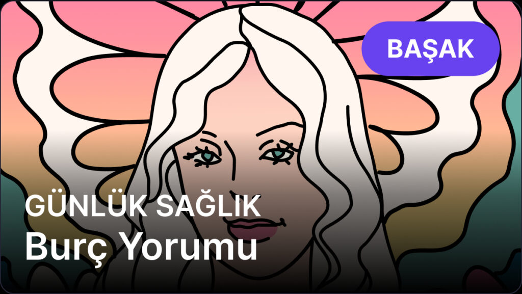 Başak Burcu 17 Nisan 2025, Günlük Sağlık Burç Yorumu 10 basak burcu 17 nisan 2025 gunluk ORKONejk