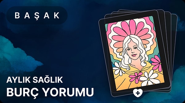 Başak Burcu Mayıs 2025, Aylık Sağlık Burç Yorumu 1 basak burcu mayis 2025 aylik saglik