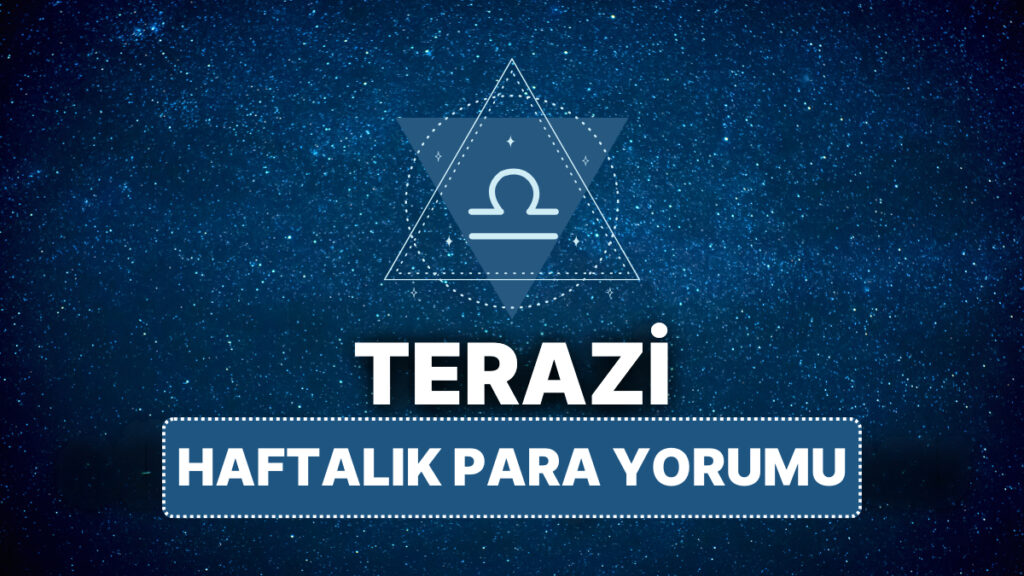 Terazi Burcu 14 - 20 Nisan 2025, Haftalık Para Burç Yorumu 10 terazi burcu 14 20 nisan 2025 IA2kKfR5