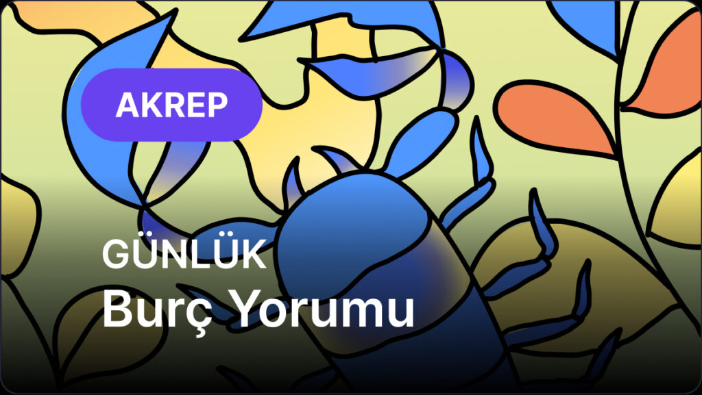 Akrep Burcu 13 Mayıs 2025, Günlük Burç Yorumu 4 akrep burcu 13 mayis 2025 gunluk Umf1Um7s