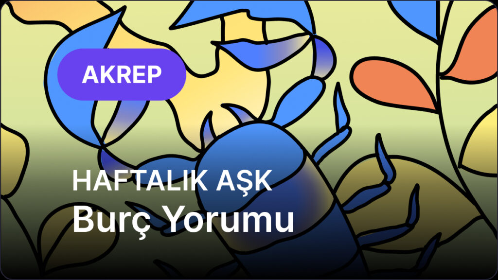 Akrep Burcu 26 Mayıs 2025 - 1 Haziran 2025, Haftalık Aşk Burç Yorumu 5 akrep burcu 26 mayis 2025 1 haziran 2025 PQTmn57F