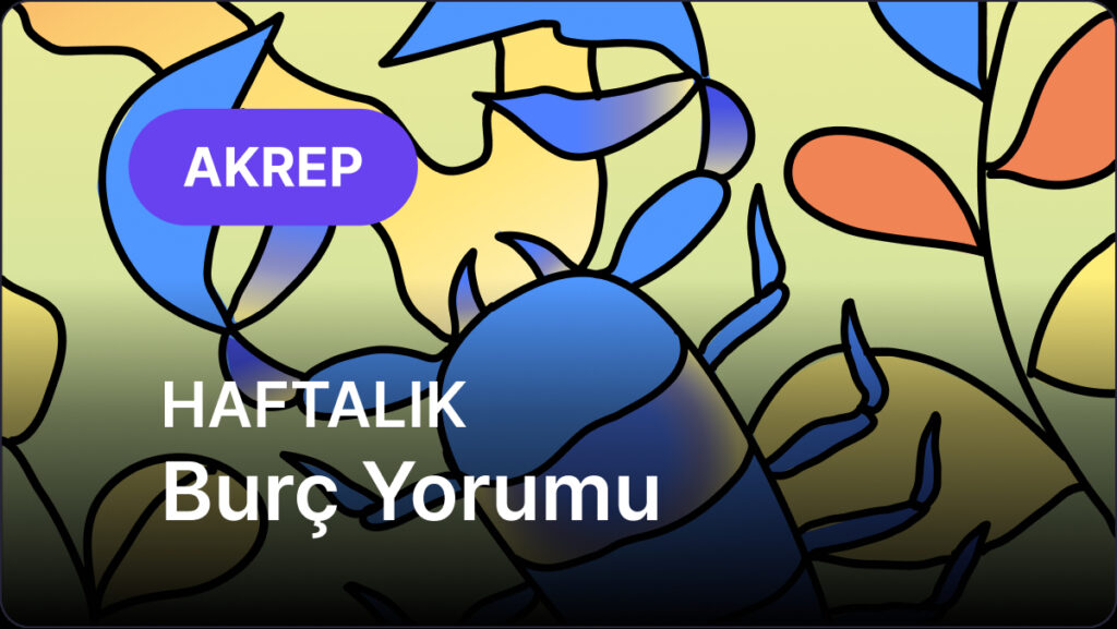 Akrep Burcu 26 Mayıs 2025 - 1 Haziran 2025, Haftalık Burç Yorumu 6 akrep burcu 26 mayis 2025 1 haziran 2025 kPFs6dfw