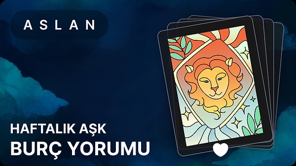 Aslan Burcu 5 - 11 Mayıs 2025, Haftalık Aşk Burç Yorumu 1 aslan burcu 5 11 mayis 2025 CYOybSYZ