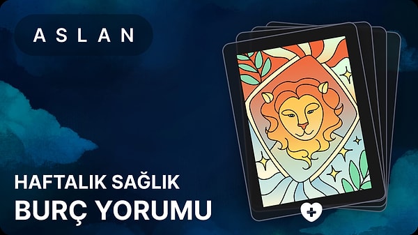 Aslan Burcu 5 - 11 Mayıs 2025, Haftalık Sağlık Burç Yorumu 1 aslan burcu 5 11 mayis 2025 EP8N8sly