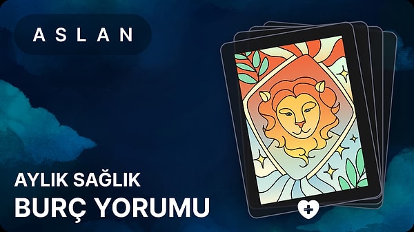 Aslan Burcu Mayıs 2025, Aylık Sağlık Burç Yorumu 1 aslan burcu mayis 2025 aylik saglik rC9Y4rPR
