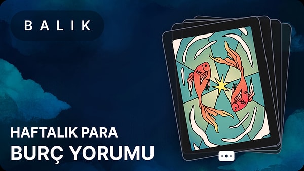 Balık Burcu 5 - 11 Mayıs 2025, Haftalık Para Burç Yorumu 1 balik burcu 5 11 mayis 2025 XFsLuHvQ