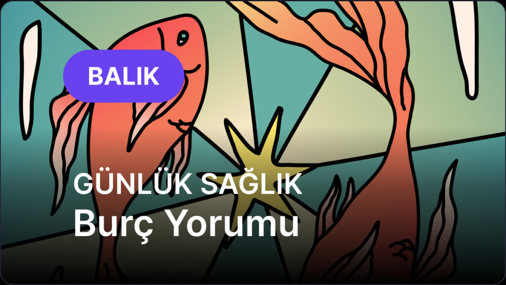 Balık Burcu 9 Mayıs 2025, Günlük Sağlık Burç Yorumu 7 balik burcu 9 mayis 2025 gunluk LQwj3FF7