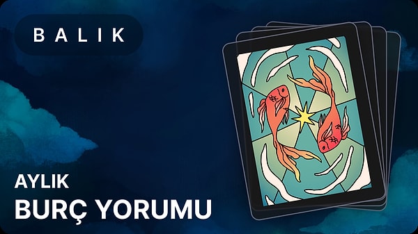 Balık Burcu Mayıs 2025, Aylık Burç Yorumu 1 balik burcu mayis 2025 aylik nmjWJiL9