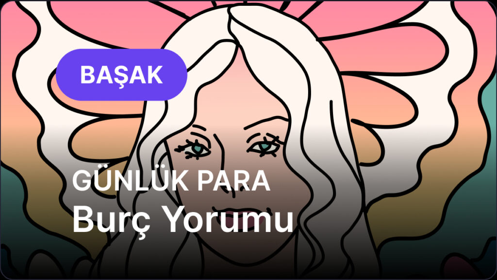 Başak Burcu 10 Mayıs 2025, Günlük Para Burç Yorumu 4 basak burcu 10 mayis 2025 gunluk Jc3CUqIx
