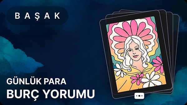 Başak Burcu 10 Mayıs 2025, Günlük Para Burç Yorumu 1 basak burcu 10 mayis 2025 gunluk qtTz7Vd1