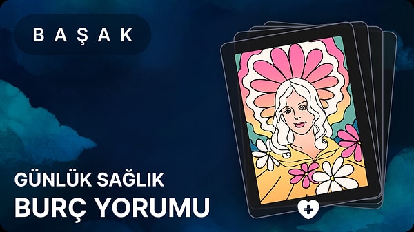 Başak Burcu 11 Mayıs 2025, Günlük Sağlık Burç Yorumu 1 basak burcu 11 mayis 2025 gunluk