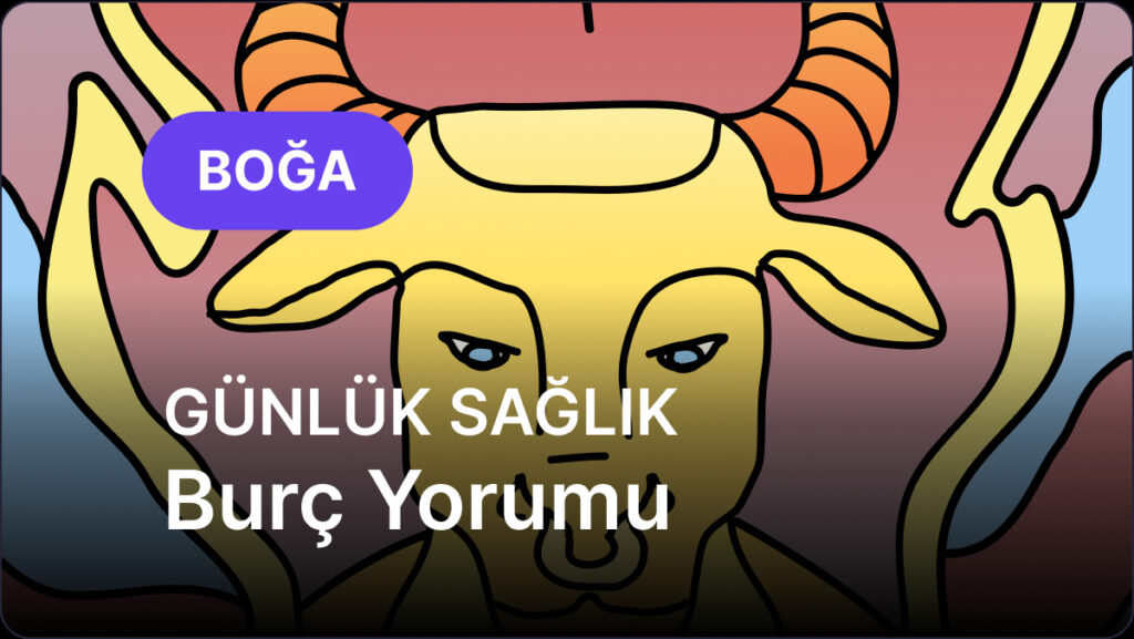 Boğa Burcu 10 Mayıs 2025, Günlük Sağlık Burç Yorumu 7 boga burcu 10 mayis 2025 gunluk BYEJCyFN
