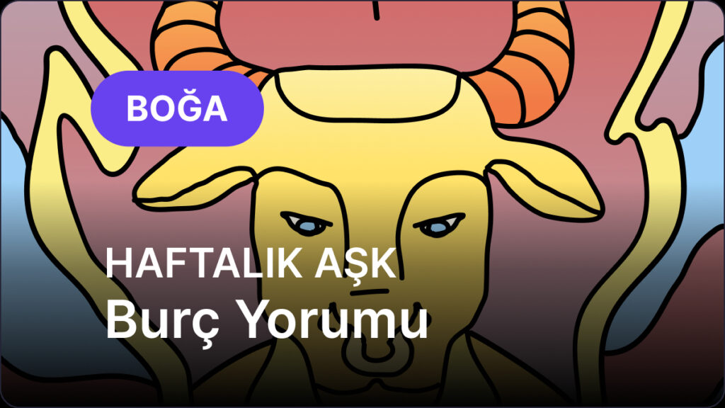 Boğa Burcu 26 Mayıs 2025 - 1 Haziran 2025, Haftalık Aşk Burç Yorumu 8 boga burcu 26 mayis 2025 1 haziran 2025 5IjHBraj