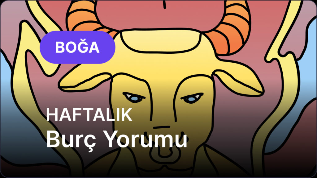 Boğa Burcu 26 Mayıs 2025 - 1 Haziran 2025, Haftalık Burç Yorumu 9 boga burcu 26 mayis 2025 1 haziran 2025 Guwd4n76