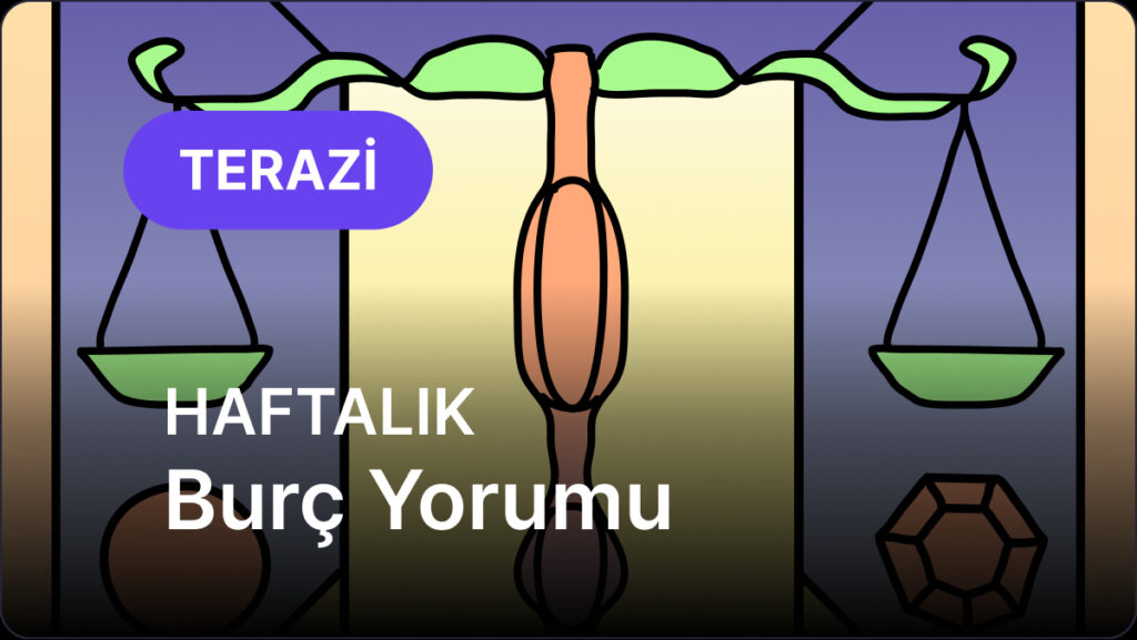 Terazi Burcu 12 - 18 Mayıs 2025, Haftalık Burç Yorumu 10 terazi burcu 12 18 mayis 2025 vxkmD9Nh