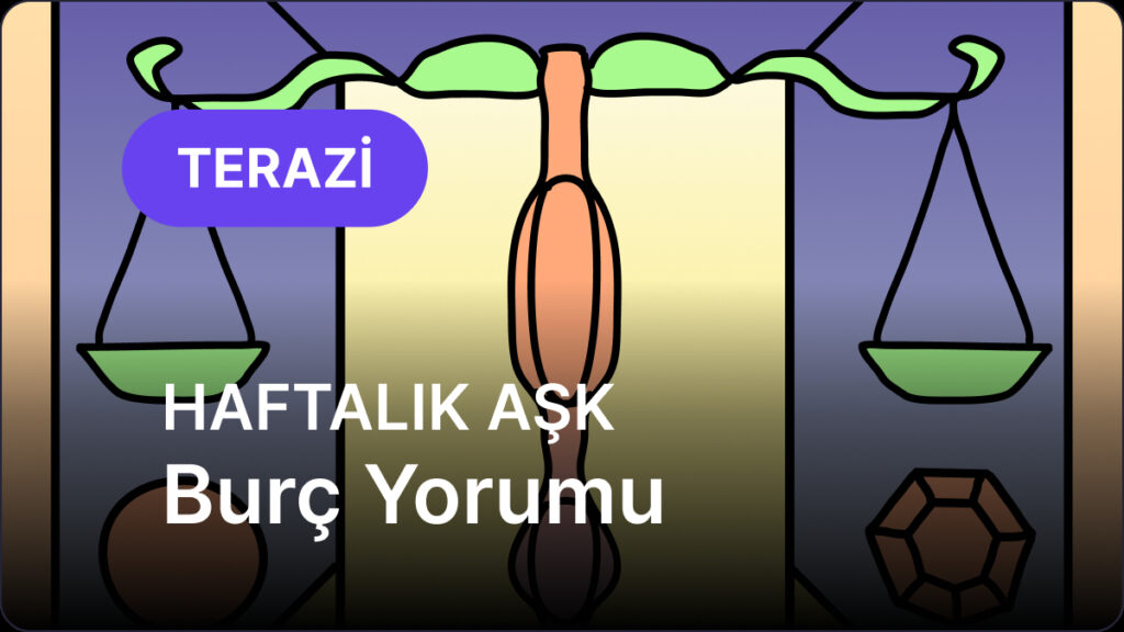 Terazi Burcu 26 Mayıs 2025 - 1 Haziran 2025, Haftalık Aşk Burç Yorumu 8 terazi burcu 26 mayis 2025 1 haziran 2025 iFt813VM