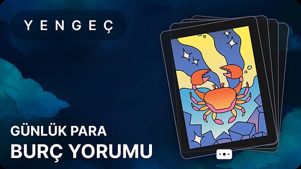 Yengeç Burcu 7 Mayıs 2025, Günlük Para Burç Yorumu 1 yengec burcu 7 mayis 2025 gunluk RZ3NvHOI