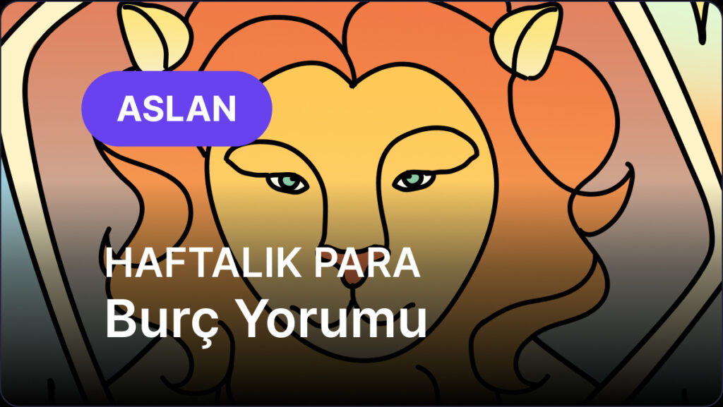 Aslan Burcu 23 - 29 Haziran 2025, Haftalık Para Burç Yorumu 10 aslan burcu 23 29 haziran 2025 SqeYAMAz