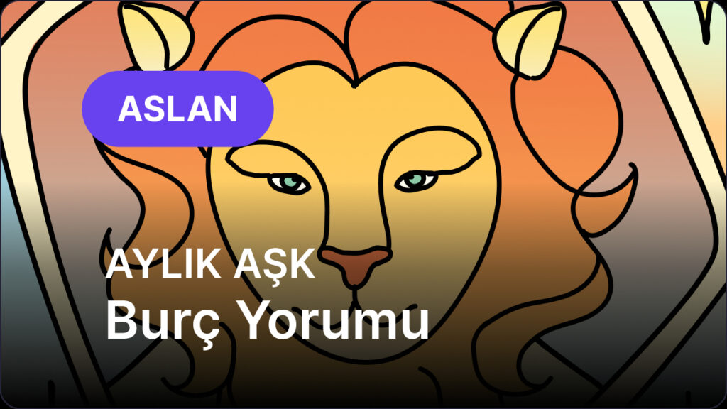 aslan burcu temmuz 2025 aylik ask IvyKBjkF