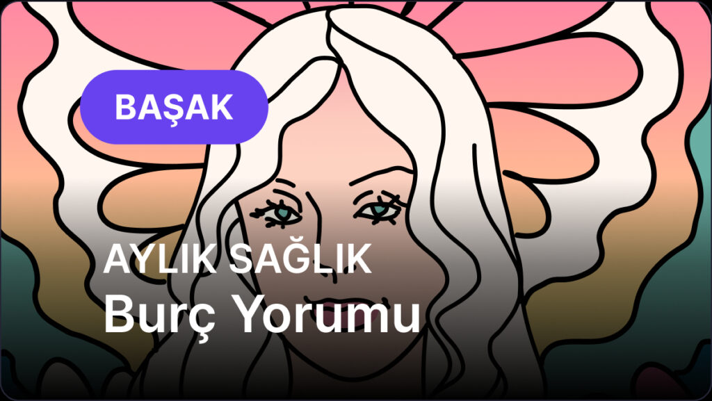 Başak Burcu Temmuz 2025, Aylık Sağlık Burç Yorumu 5 basak burcu temmuz 2025 aylik saglik SqSqpzXL