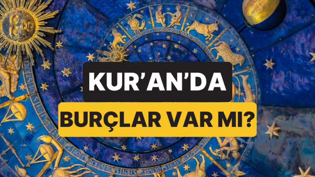 Burçlar Kur'an'da Geçiyor mu? Kur'an'da Burçlarla veya Astrolojiyle İlgili Ayet, Hadis Var mı? 3 burclar kuranda geciyor mu kuranda burclarla veya astrolojiyle ilgili ayet hadis var mi m5HjDMLk