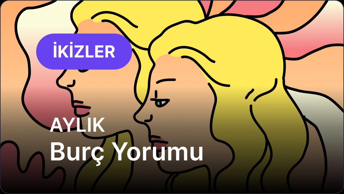 ikizler burcu temmuz 2025 aylik HkgSibfQ