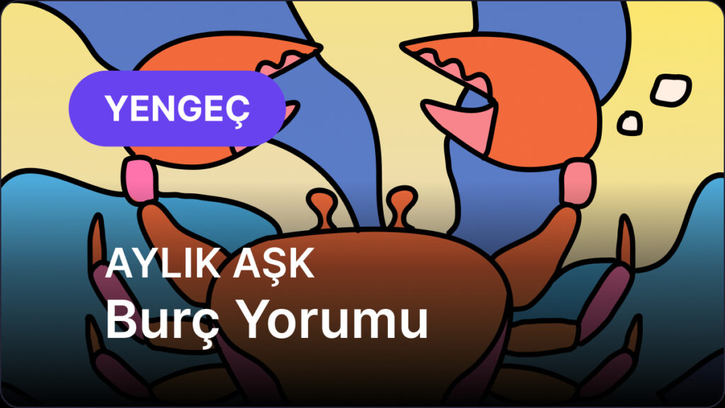 Yengeç Burcu Temmuz 2025, Aylık Aşk Burç Yorumu 8 yengec burcu temmuz 2025 aylik ask 6efkf49j