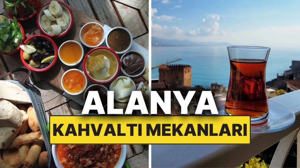 Alanya Kahvaltı Mekanları: Güne Lezzetli Başlamak İsteyenler İçin En Keyifli Adresler! 1 alanya kahvalti mekanlari gune lezzetli baslamak isteyenler icin en keyifli adresler GxeGO2Fs