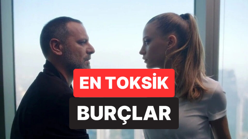 Gördüğünüz An Uzaklaşın: En Toksik Burçlar! 8 gordugunuz an uzaklasin en toksik burclar s5kBZLsS