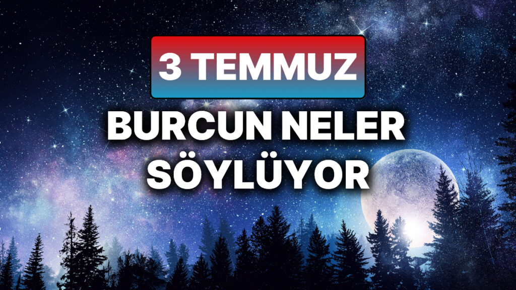 Günlük Burç Yorumuna Göre 3 Temmuz Perşembe Günün Nasıl Geçecek? 8 gunluk burc yorumuna gore 3 temmuz persembe gunun nasil gececek sCXerbw6