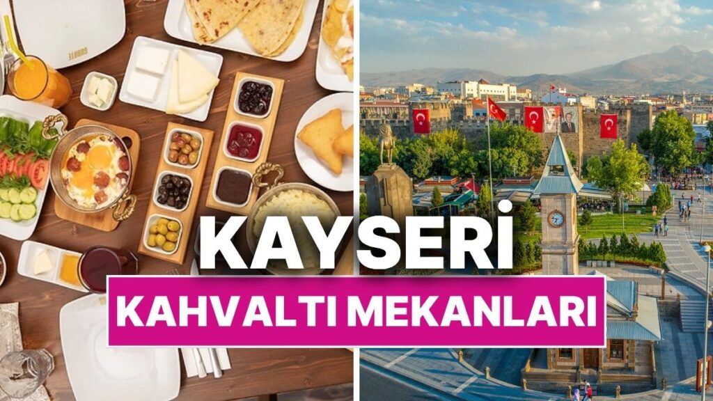 Kayseri Kahvaltı Mekanları! Kayseri'de Güne Nefis Başlangıç Yapabileceğiniz Mekanlar 10 kayseri kahvalti mekanlari kayseride gune nefis baslangic yapabileceginiz mekanlar HcS9xlUK