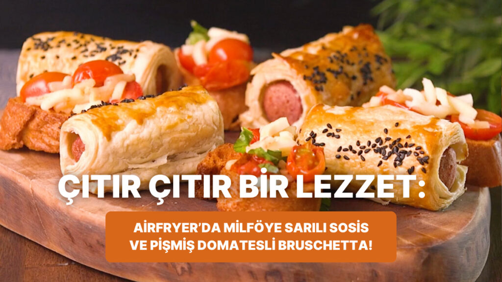 philips cift hazneli airfryerda milfoye sarili sosis ve pismis domatesli bruschetta nasil yapilir uFCpDF1q