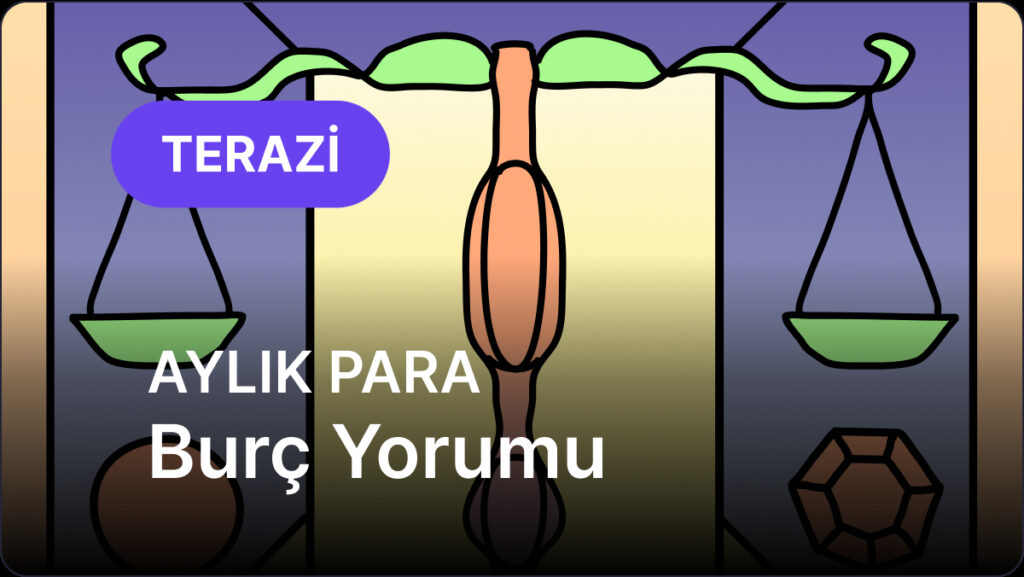 Terazi Burcu Temmuz 2025, Aylık Para Burç Yorumu 10 terazi burcu temmuz 2025 aylik para 1kXBLYIj