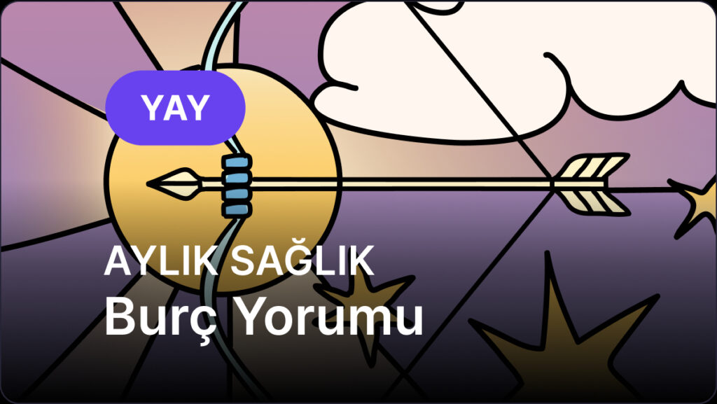 yay burcu temmuz 2025 aylik saglik 9HhZQDTs