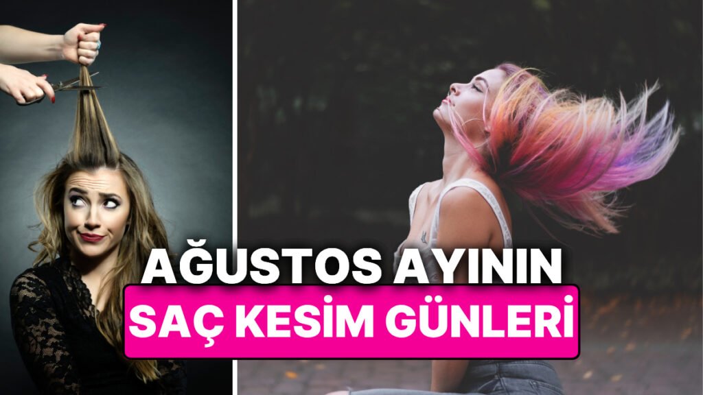 ay takvimine gore agustos ayi sac kesim gunleri sacini ay takvimine gore kestirenler hayatini KGBavsap