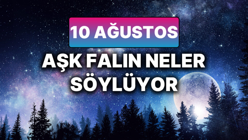 Günlük Aşk Burç Yorumuna Göre 10 Ağustos Pazar Günün Nasıl Geçecek? 5 gunluk ask burc yorumuna gore 10 agustos pazar gunun nasil gececek hDnPUhqx