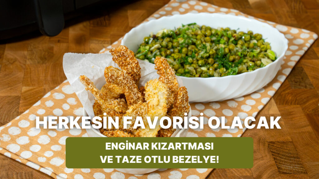 airfryerda enginar kizartmasi ve taze otlu bezelye nasil yapilir 12a3Pw3b