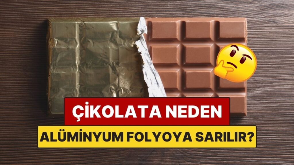 Çikolatalar Neden Alüminyum Folyoya Sarılıyor? 8 cikolatalar neden aluminyum folyoya sariliyor FKeU7aMH