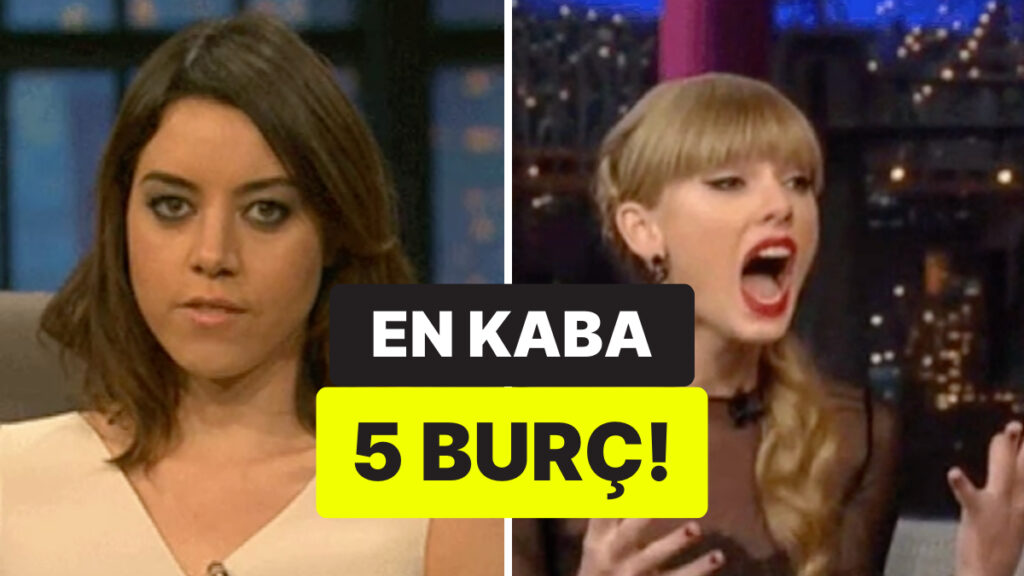 dillerinin kemigi yok asla sozunu sakinmayan en kaba 5 burc df146N9B
