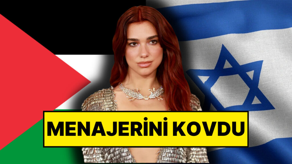 filistini destekleyen dunyaca unlu sarkici dua lipa israil yanlisi menajerini kovdu hutvjksQ