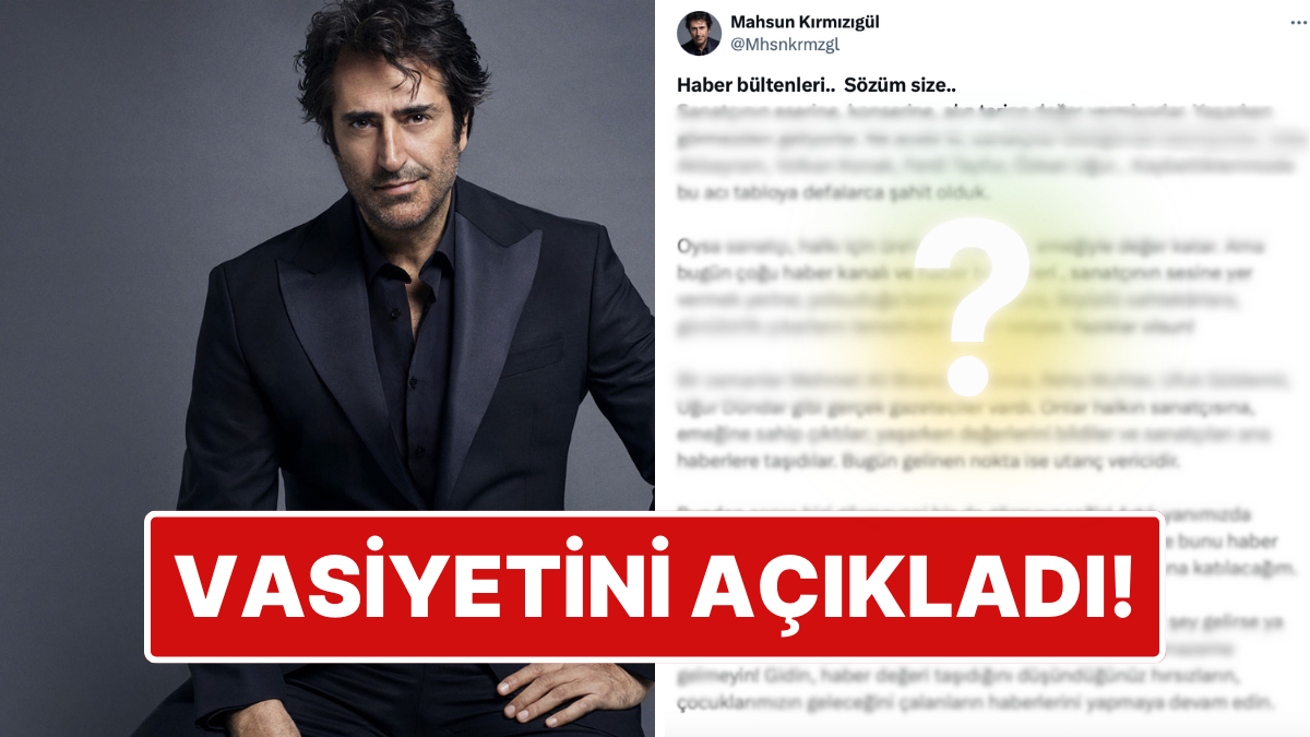 sanatciya yasarken deger vermeyen haber bultenlerine isyan eden mahsun kirmizigul vasiyetini acikladi hwHz1znS