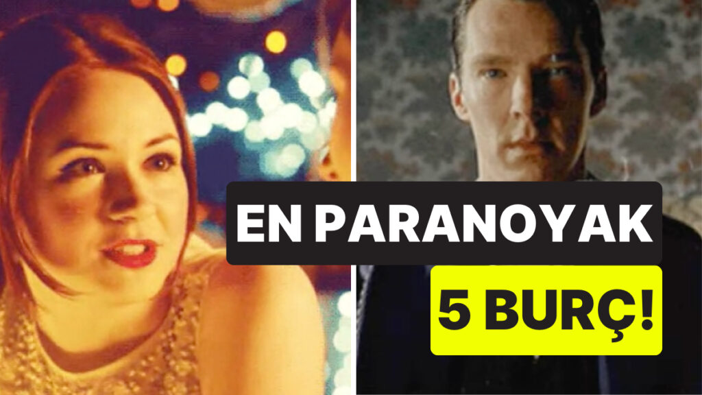 surekli tetikteler en paranoyak 5 burc vxH6jVx4