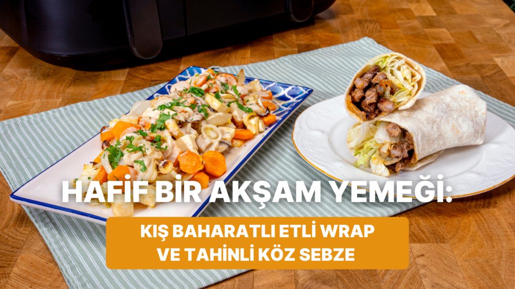 Airfryer'da Kış Baharatlı Etli Wrap ve Tahinli Köz Sebze Nasıl Yapılır? 9 airfryerda kis baharatli etli wrap ve tahinli koz sebze nasil yapilir Akuwvnre
