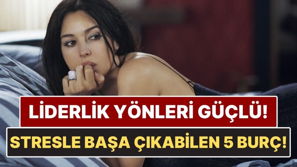 stresli durumlarla basa cikabilen burclar zor anlarda kontrolu ele aliyorlar 9palaMsa